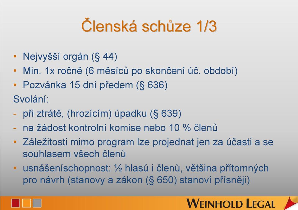 kontrolní komise nebo 10 % členů Záležitosti mimo program lze projednat jen za účasti a se