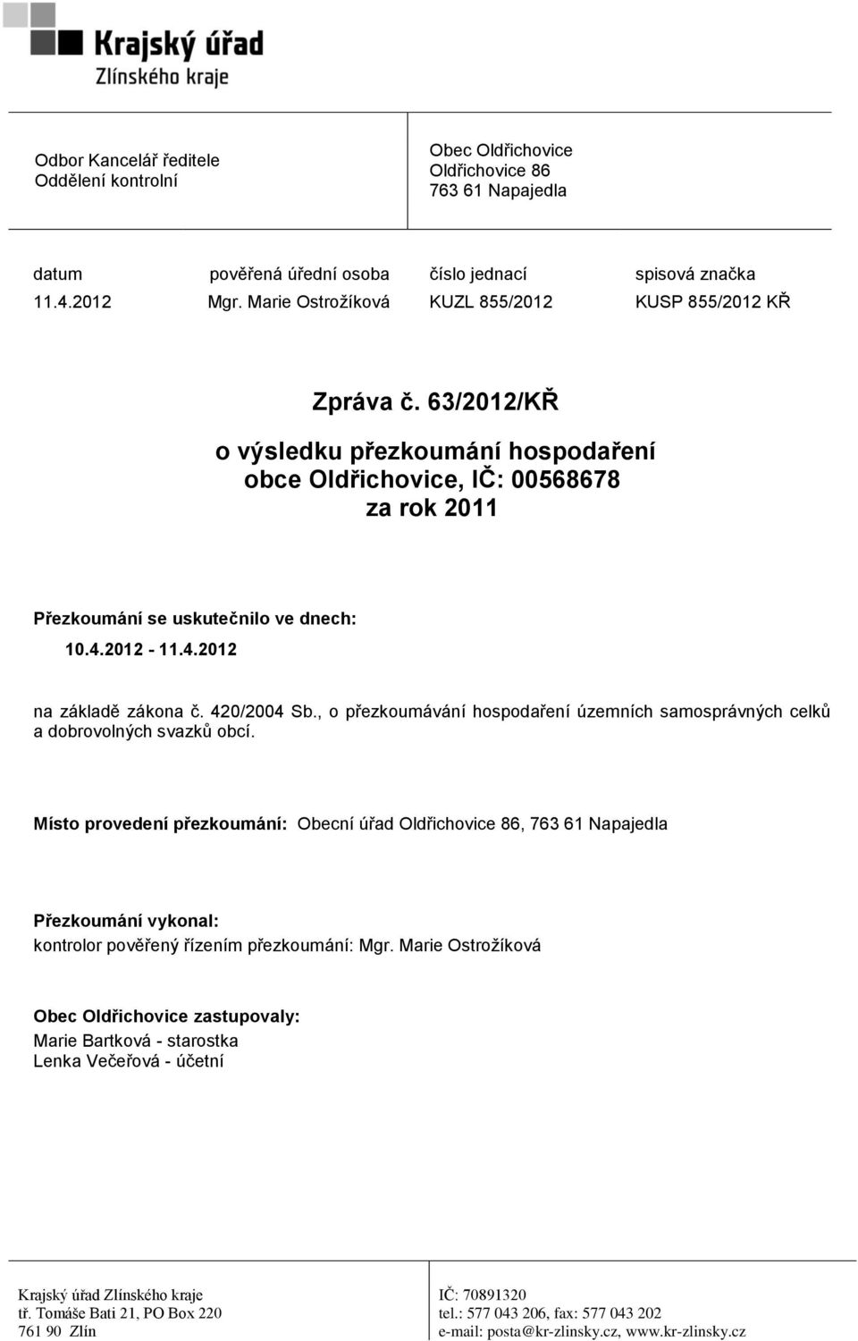 4.2012 na základě zákona č. 420/2004 Sb., o přezkoumávání hospodaření územních samosprávných celků a dobrovolných svazků obcí.