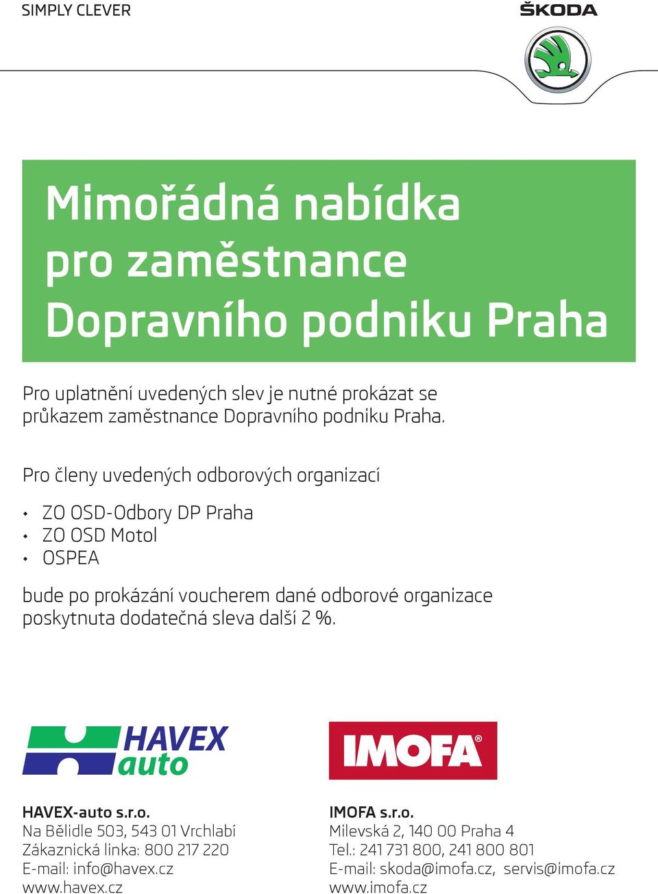 Pro členy uvedených odborových organizací ZO OSD-Odbory DP Praha ZO OSD Motol OSPEA bude po prokázání voucherem dané