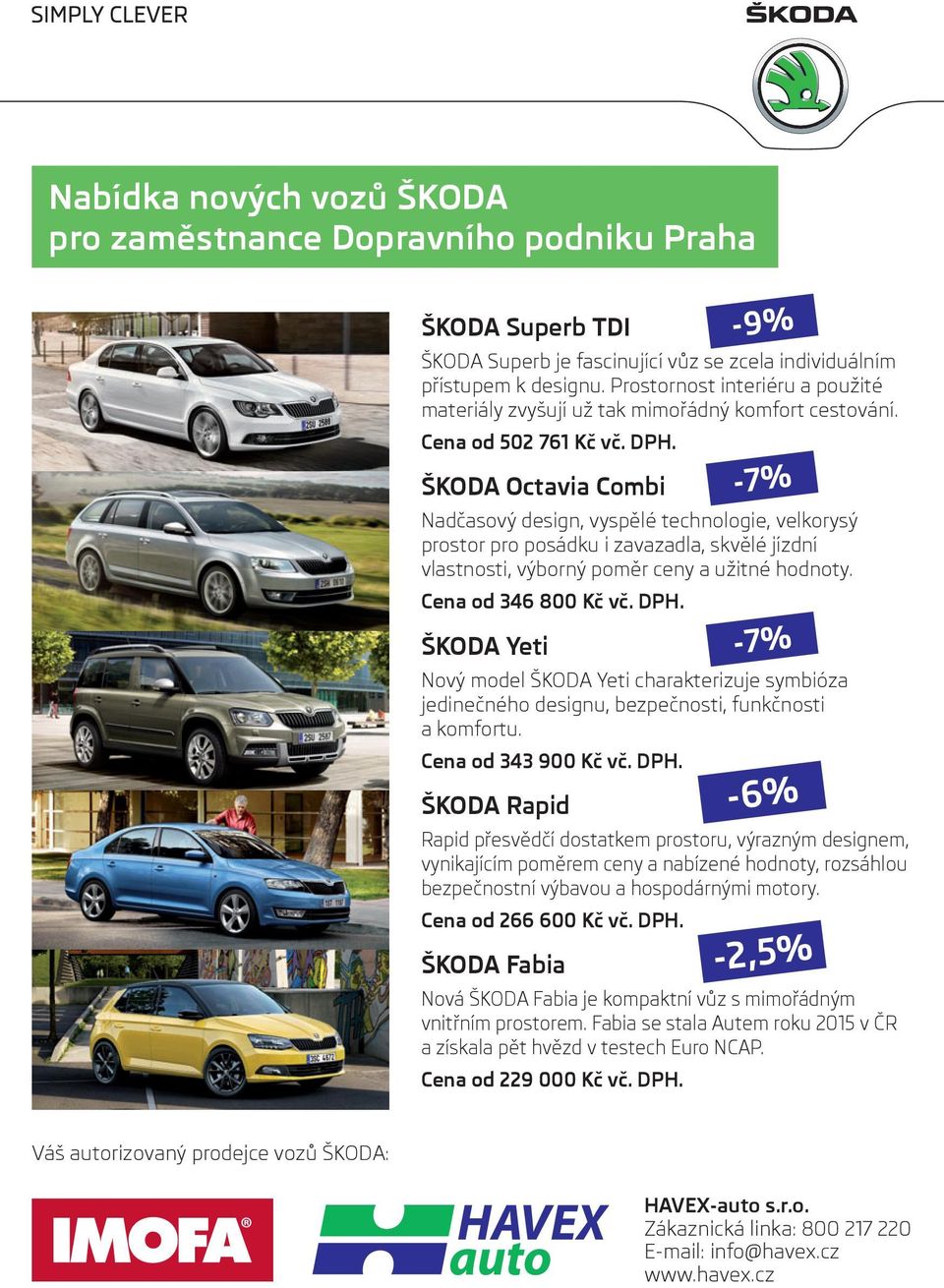 ŠKODA Octavia Combi Nadčasový design, vyspělé technologie, velkorysý prostor pro posádku i zavazadla, skvělé jízdní vlastnosti, výborný poměr ceny a užitné hodnoty. Cena od 346 800 Kč vč. DPH.