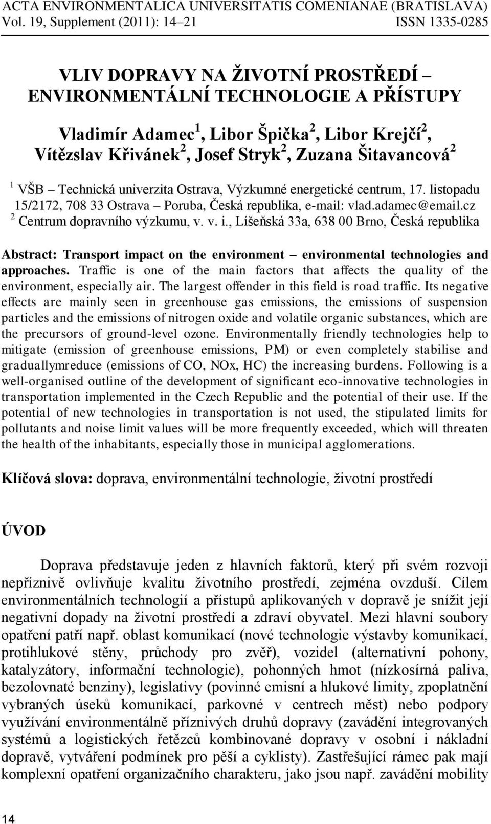 Stryk 2, Zuzana Šitavancová 2 1 VŠB Technická univerzita Ostrava, Výzkumné energetické centrum, 17. listopadu 15/2172, 708 33 Ostrava Poruba, Česká republika, e-mail: vlad.adamec@email.