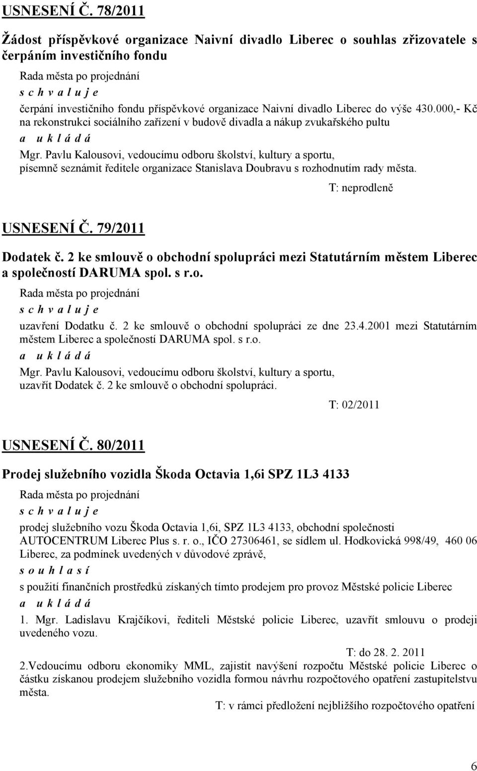000,- Kč na rekonstrukci sociálního zařízení v budově divadla a nákup zvukařského pultu Mgr.
