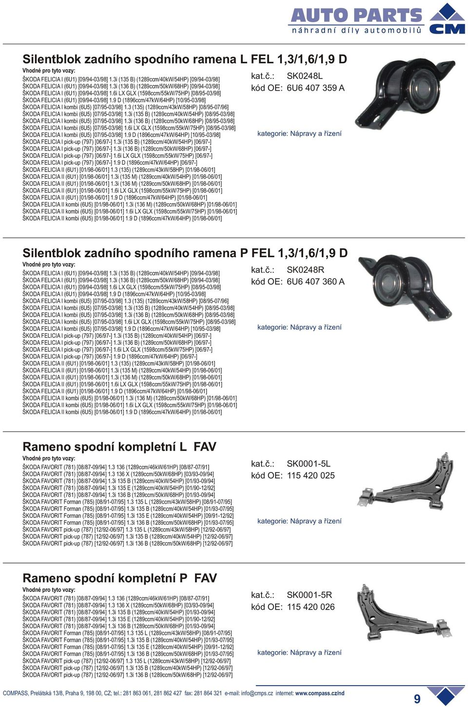 1,3/1,6/1,9 D SK0248R 6U6 407 360 A Rameno spodní kompletní L