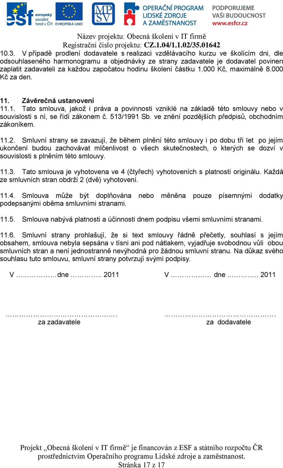 513/1991 Sb. ve znění pozdějších předpisů, obchodním zákoníkem. 11.2.