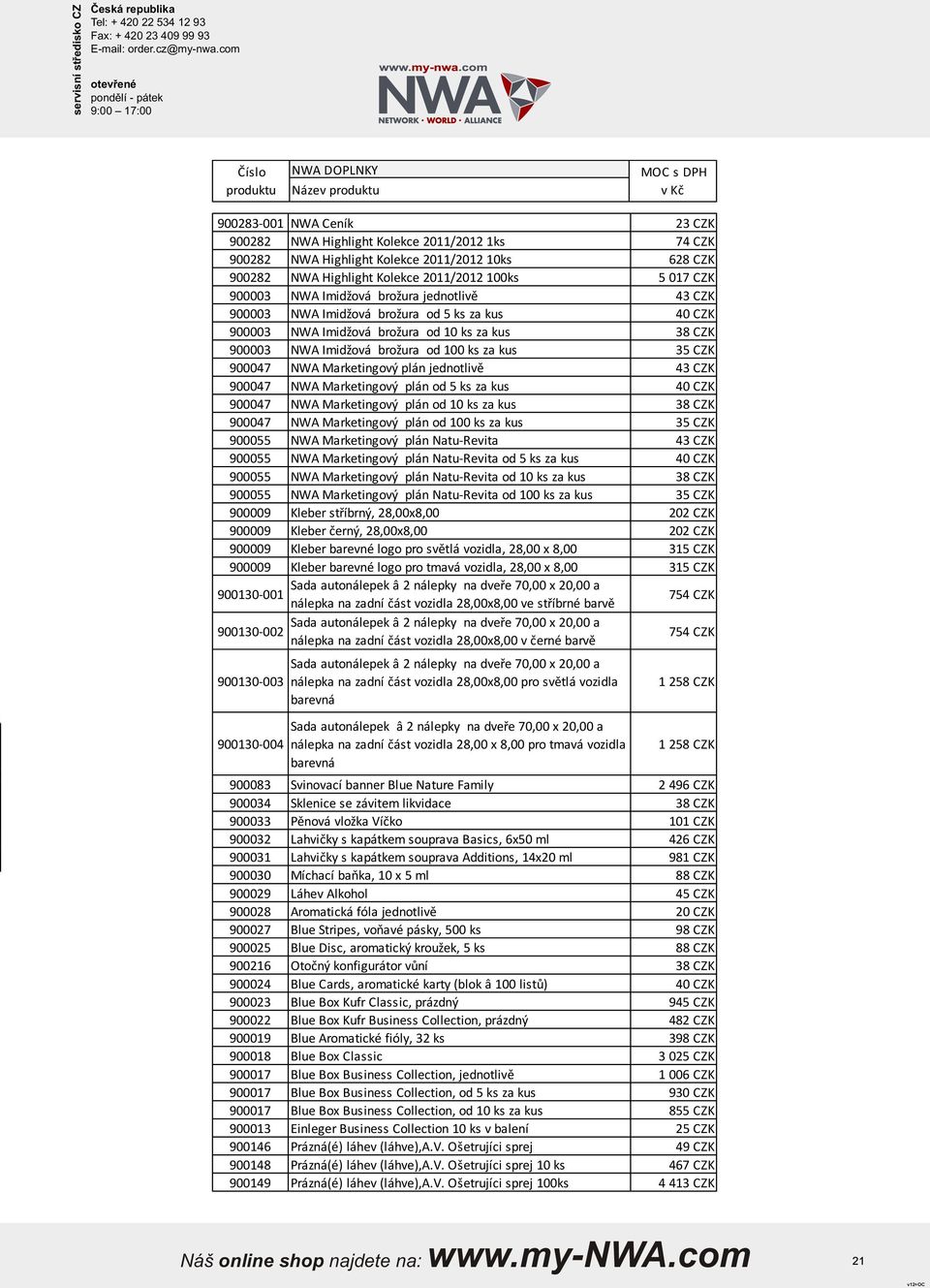 900003 NWA Imidžová brožura od 100 ks za kus 35 CZK 900047 NWA Marketingový plán jednotlivě 43 CZK 900047 NWA Marketingový plán od 5 ks za kus 40 CZK 900047 NWA Marketingový plán od 10 ks za kus 38