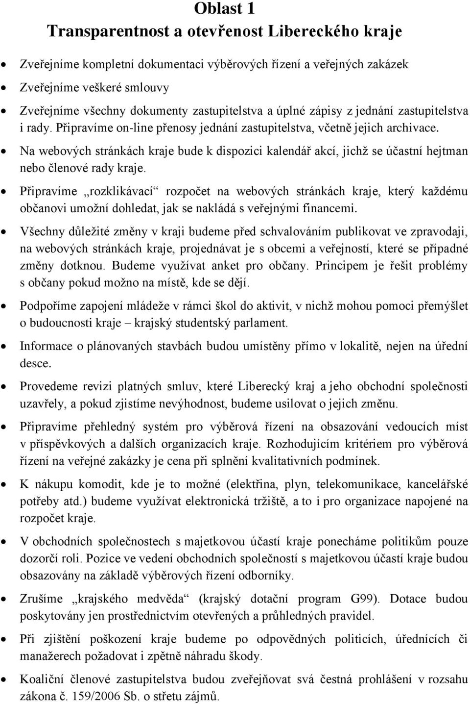 Na webových stránkách kraje bude k dispozici kalendář akcí, jichž se účastní hejtman nebo členové rady kraje.