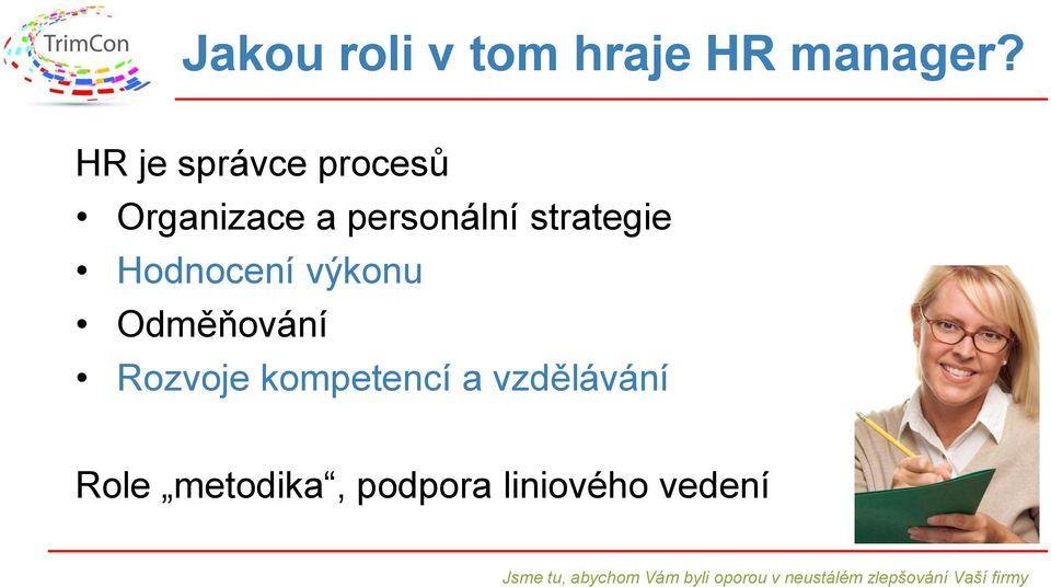 strategie Hodnocení výkonu Odměňování Rozvoje