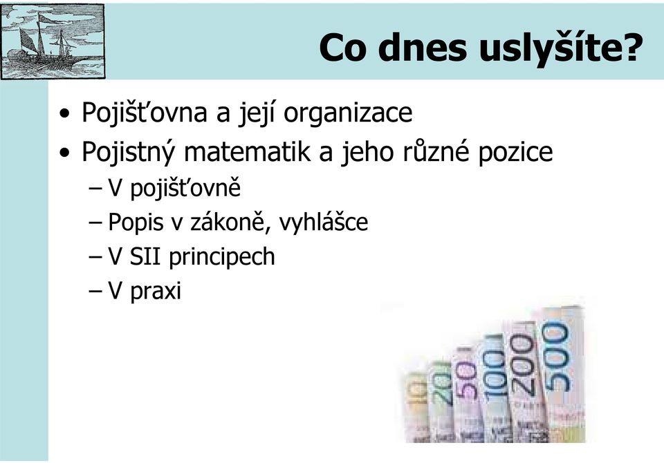 Pojistný matematik a jeho různé