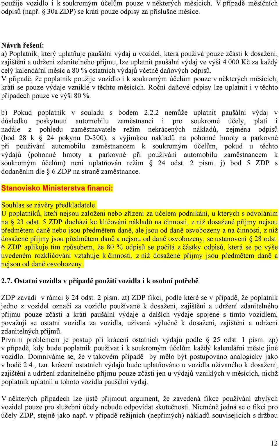 každý celý kalendářní měsíc a 80 % ostatních výdajů včetně daňových odpisů.