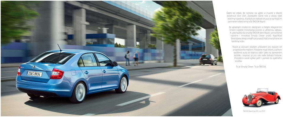 A jako každý vůz značky ŠKODA Vám Rapid samozřejmě nabídne i množství Simply Clever prvků. Například SmartGate, který umožňuje propojit Váš smartphone se systémy vozu.