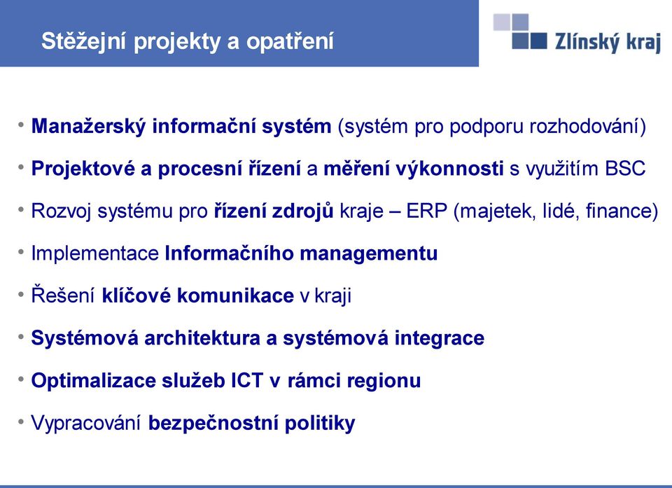 ERP (majetek, lidé, finance) Implementace Informačního managementu Řešení klíčové komunikace v kraji