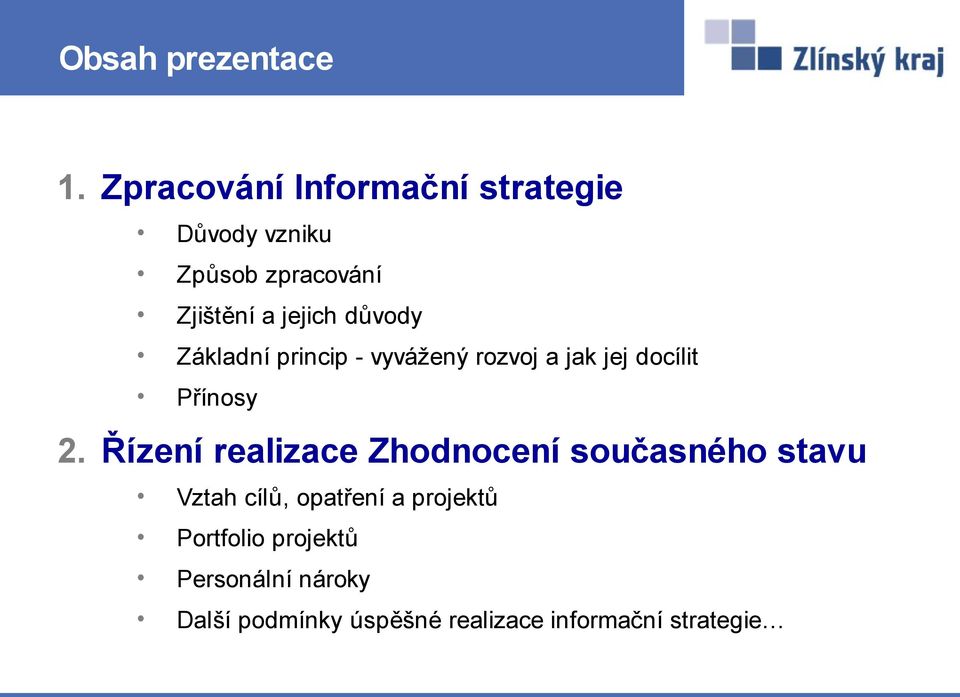 důvody Základní princip - vyvážený rozvoj a jak jej docílit Přínosy 2.