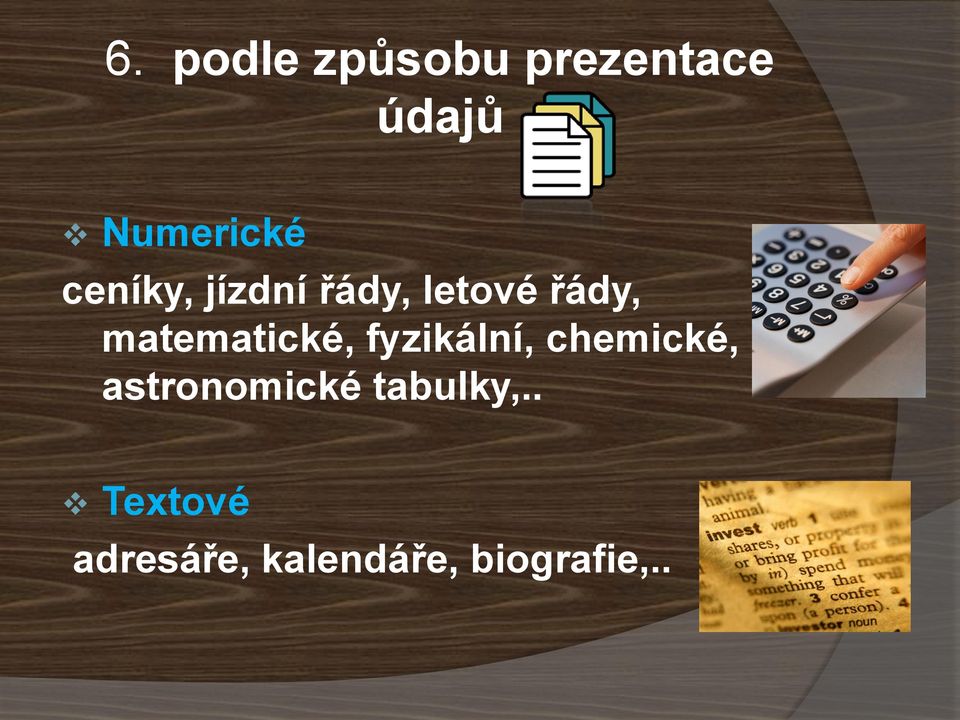 matematické, fyzikální, chemické,