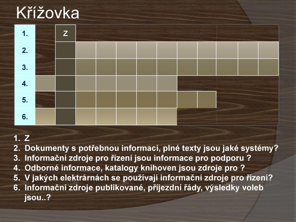 Odborné informace, katalogy knihoven jsou zdroje pro? 5.