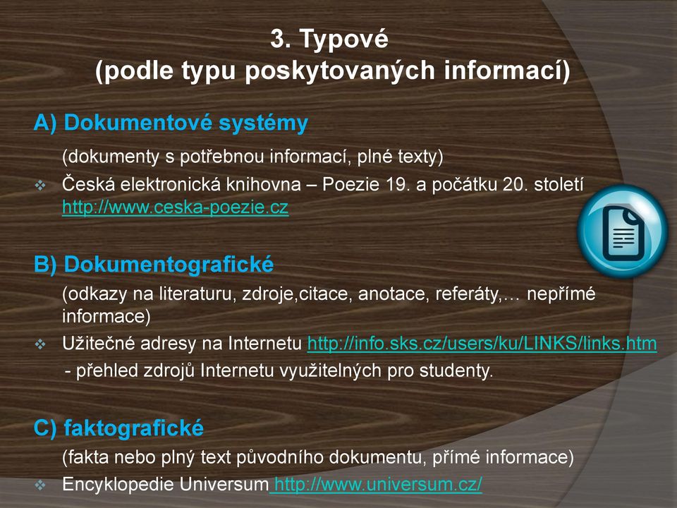 cz B) Dokumentografické (odkazy na literaturu, zdroje,citace, anotace, referáty, nepřímé informace) Užitečné adresy na Internetu