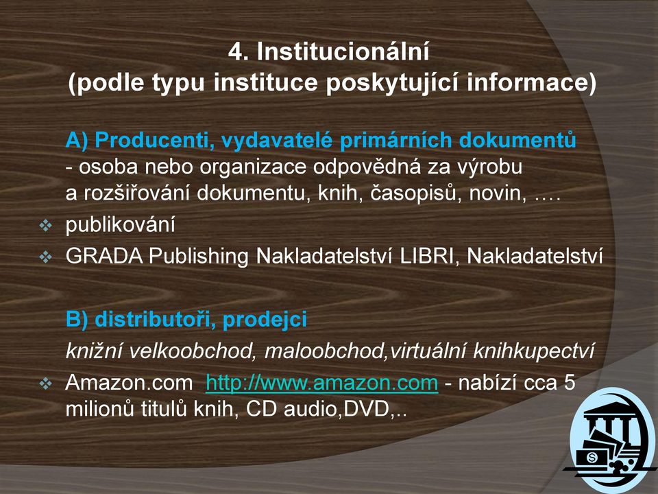 publikování GRADA Publishing Nakladatelství LIBRI, Nakladatelství B) distributoři, prodejci knižní