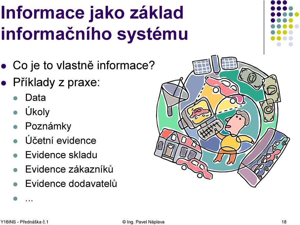 Příklady z praxe: Data Úkoly Poznámky Účetní evidence