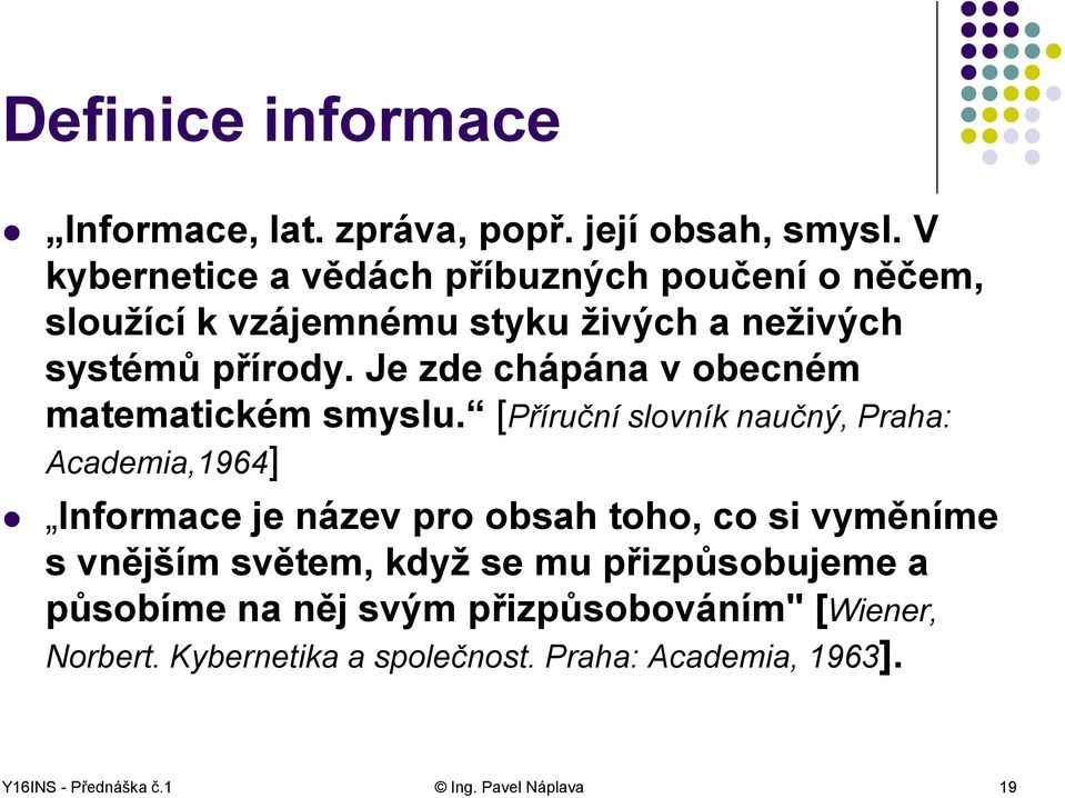 Je zde chápána v obecném matematickém smyslu.