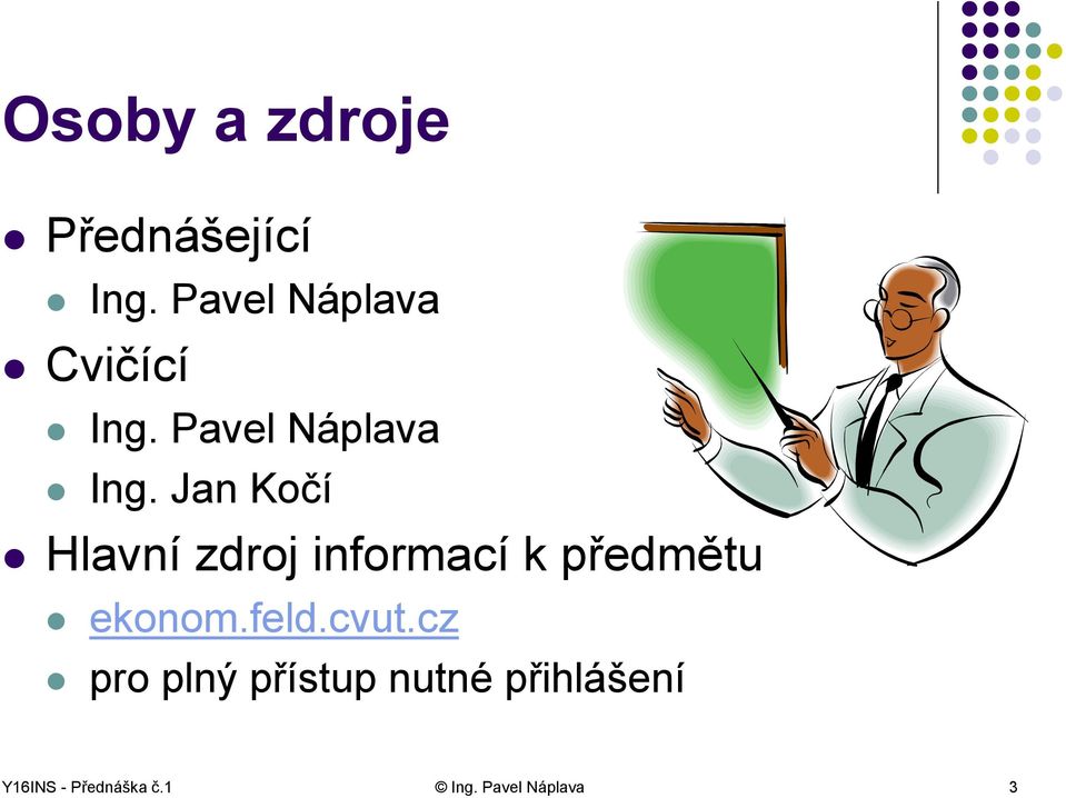 Jan Kočí Hlavní zdroj informací k předmětu ekonom.feld.