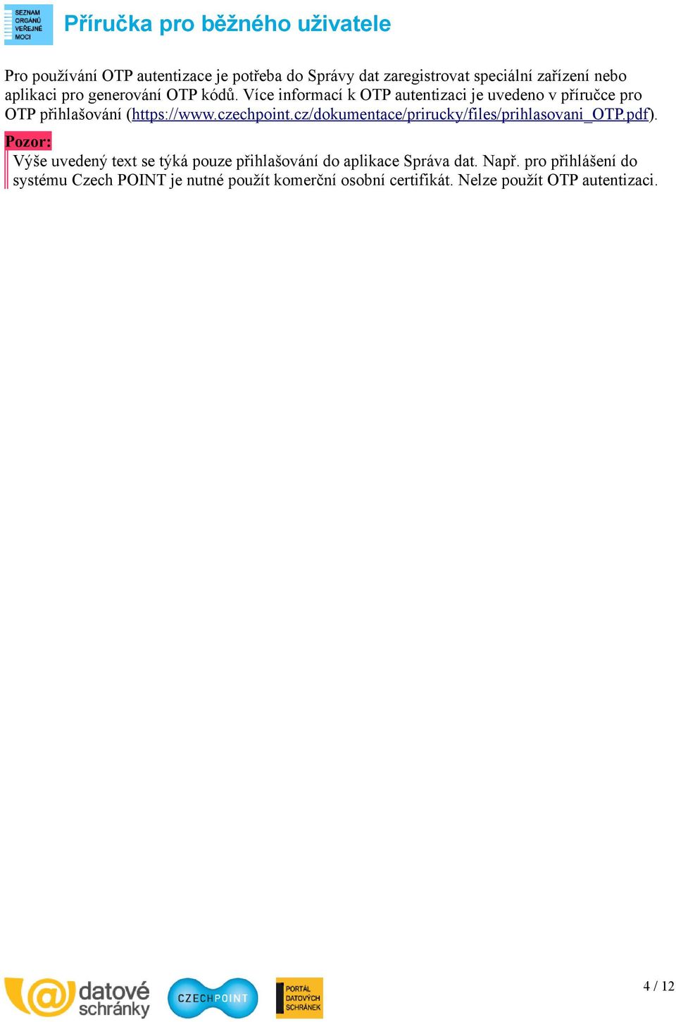 cz/dokumentace/prirucky/files/prihlasovani_otp.pdf).