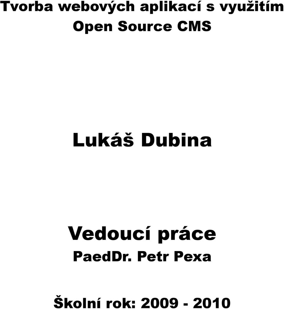 Lukáš Dubina Vedoucí práce