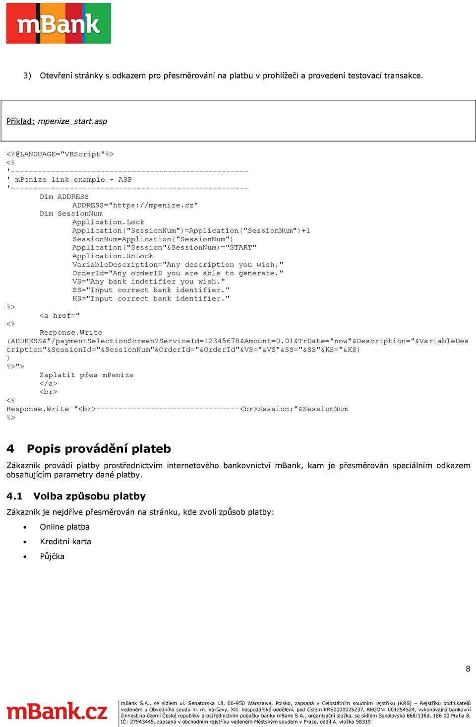 ADDRESS="https://mpenize.cz" Dim SessinNum Applicatin.Lck Applicatin("SessinNum")=Applicatin("SessinNum")+1 SessinNum=Applicatin("SessinNum") Applicatin("Sessin"&SessinNum)="START" Applicatin.