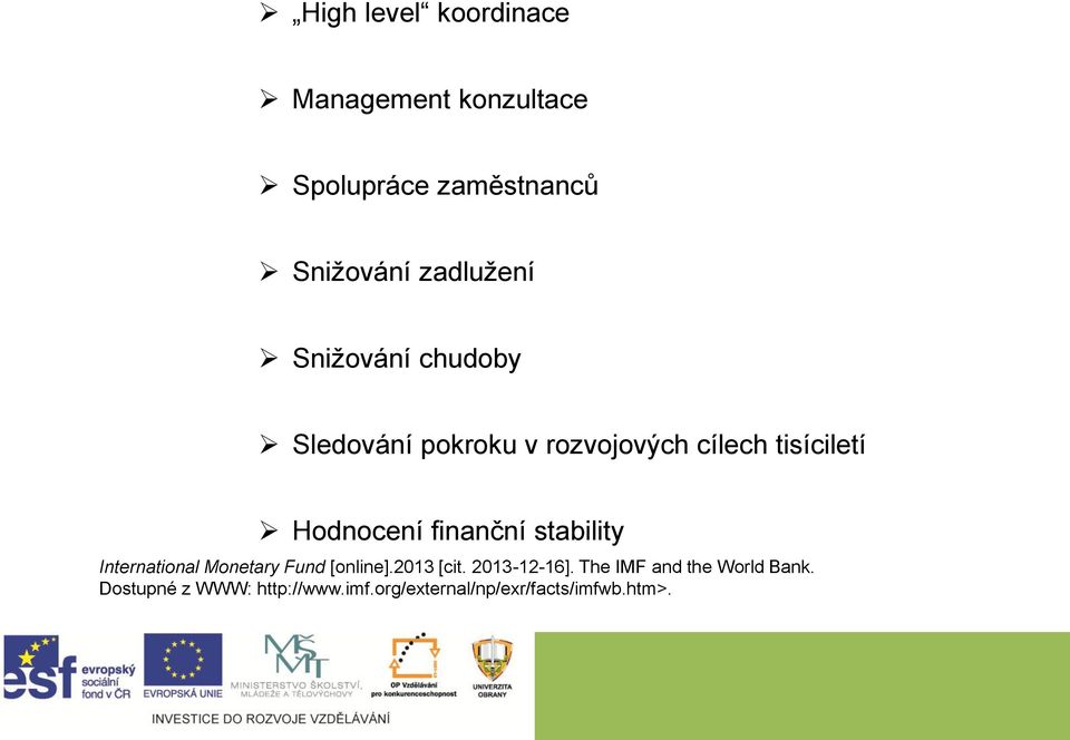 Hodnocení finanční stability International Monetary Fund [online].2013 [cit.