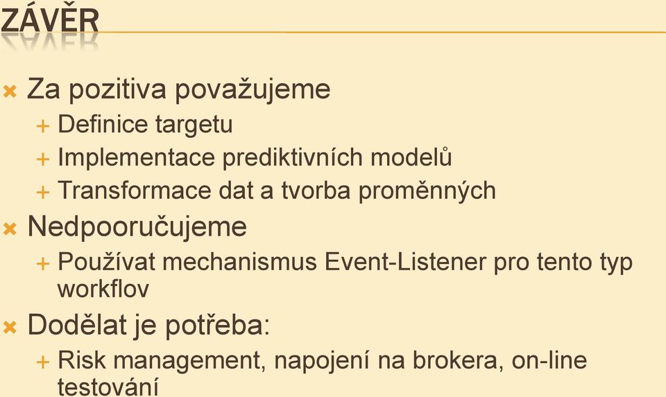 Nedpooručujeme Používat mechanismus Event-Listener pro tento typ