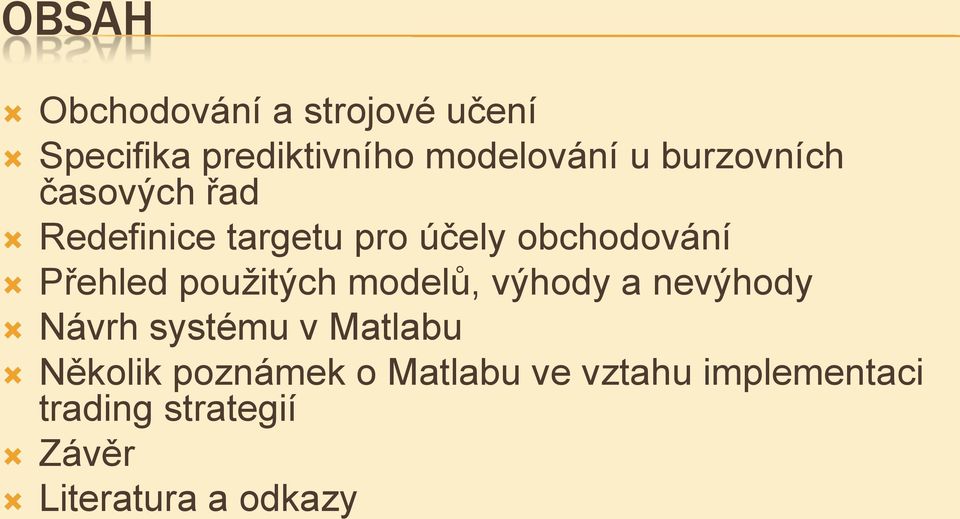 použitých modelů, výhody a nevýhody Návrh systému v Matlabu Několik