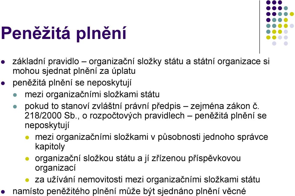 , o rozpočtových pravidlech peněžitá plnění se neposkytují mezi organizačními složkami v působnosti jednoho správce kapitoly organizační