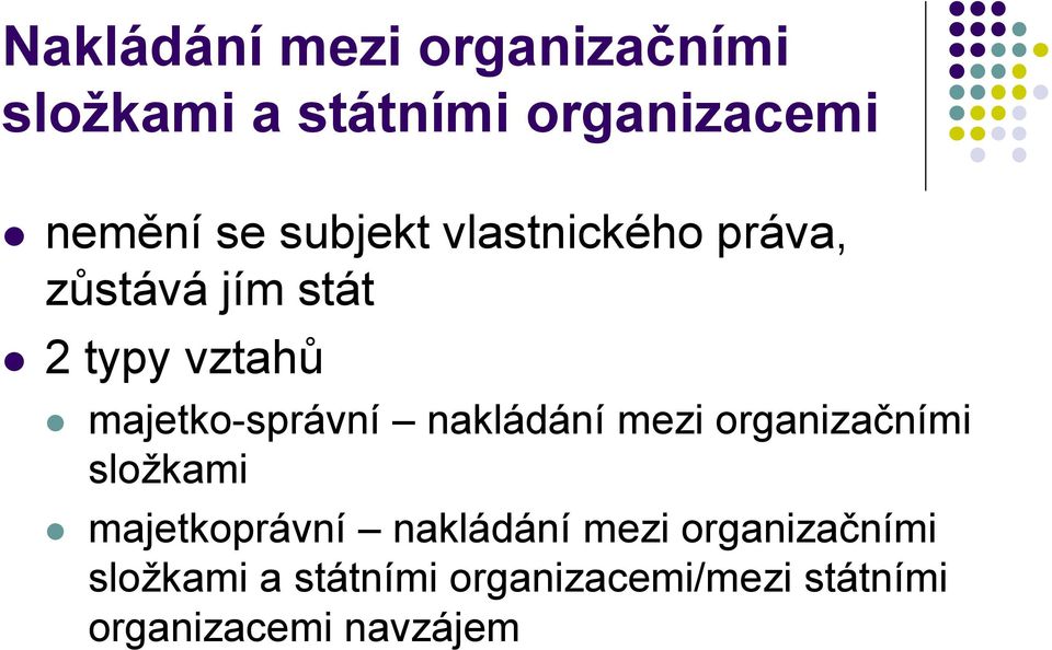 majetko-správní nakládání mezi organizačními složkami majetkoprávní