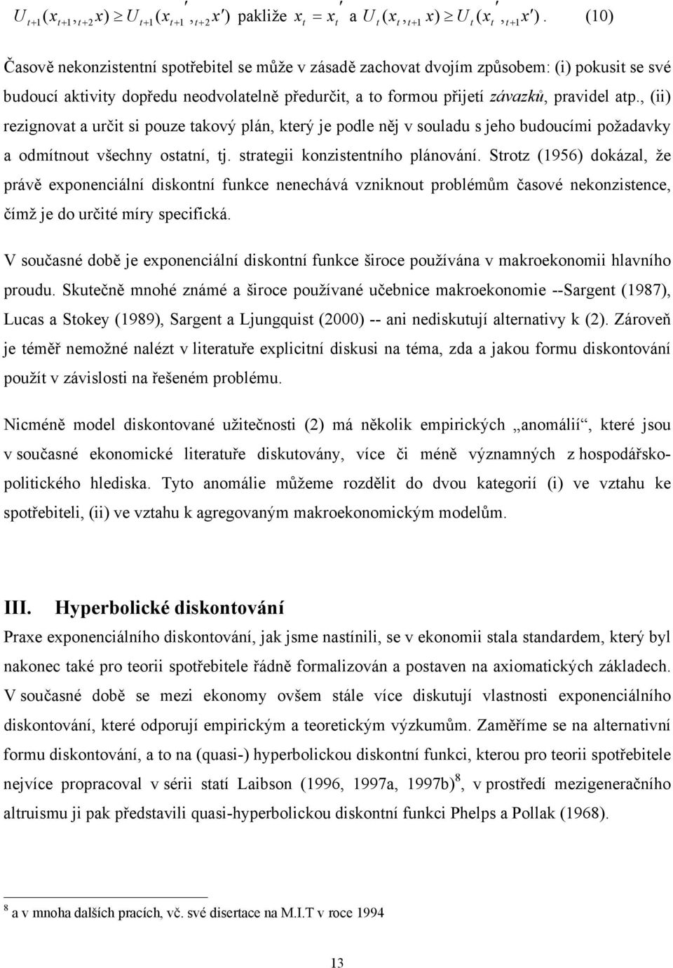 pravidel ap., (ii) rezignova a urči si pouze akový plán, kerý je podle něj v souladu s jeho budoucími požadavky a odmínou všechny osaní, j. sraegii konzisenního plánování.