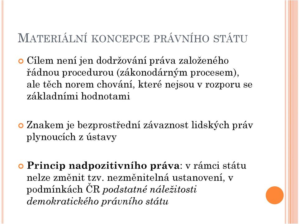 je bezprostřední závaznost lidských práv plynoucích z ústavy Princip nadpozitivního práva: v rámci