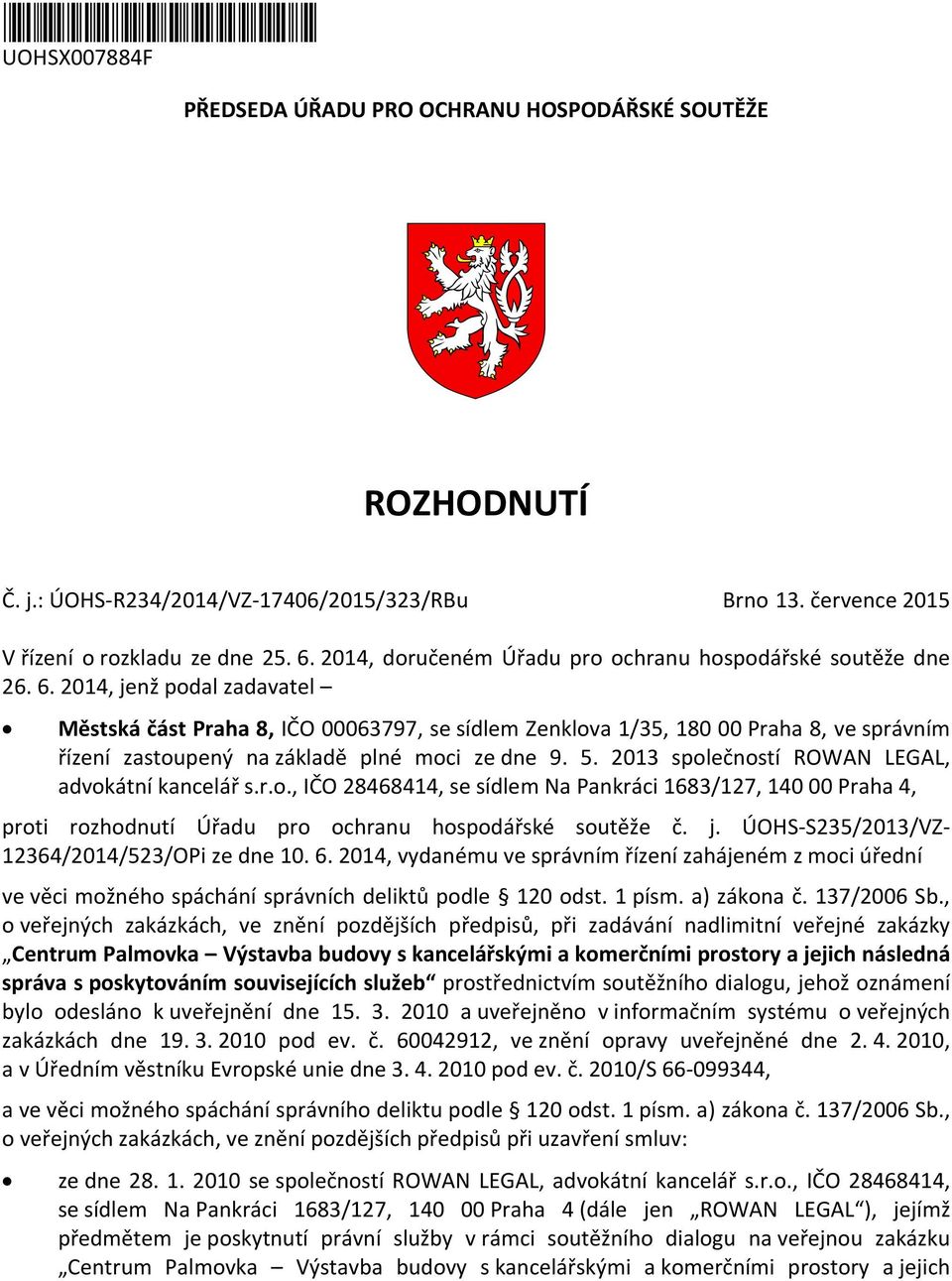 2014, jenž pdal zadavatel Městská část Praha 8, IČO 00063797, se sídlem Zenklva 1/35, 180 00 Praha 8, ve správním řízení zastupený na základě plné mci ze dne 9. 5.