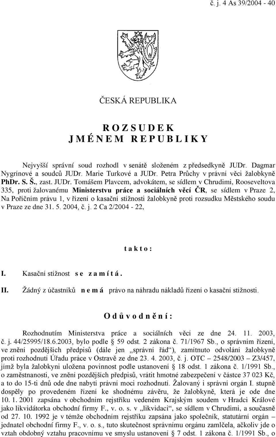 Petra Průchy v právní věci žalobkyně PhDr. S. Š., zast. JUDr.