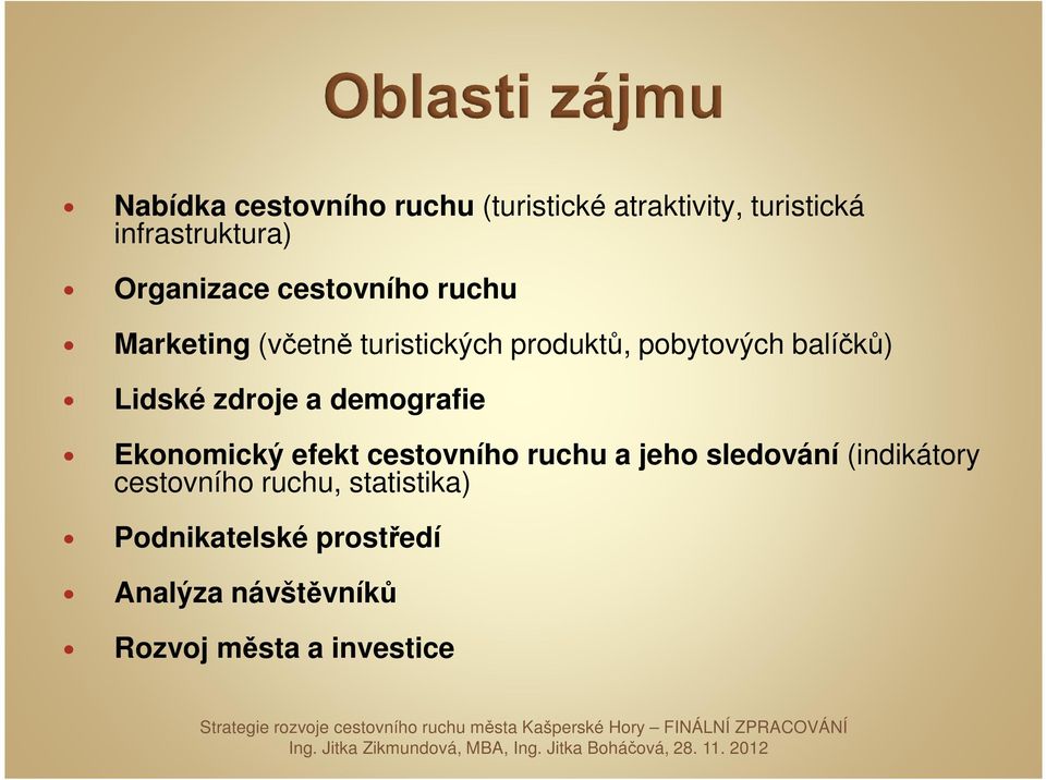 zdroje a demografie Ekonomický efekt cestovního ruchu a jeho sledování (indikátory