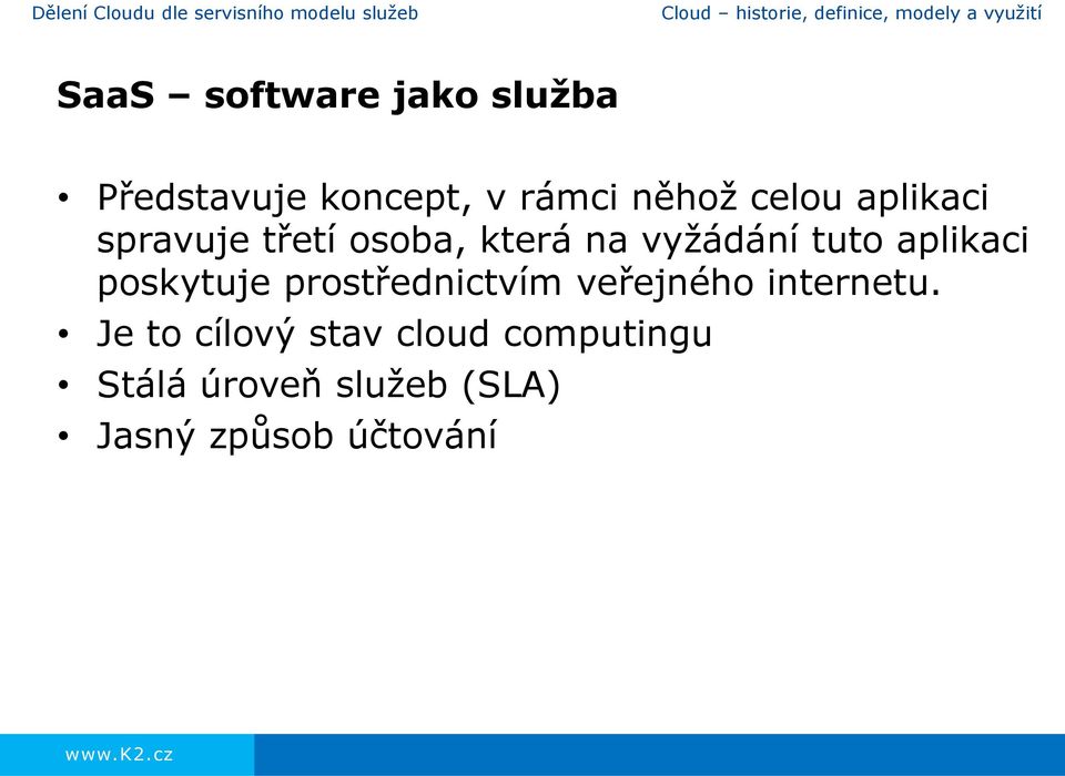 která na vyžádání tuto aplikaci poskytuje prostřednictvím veřejného