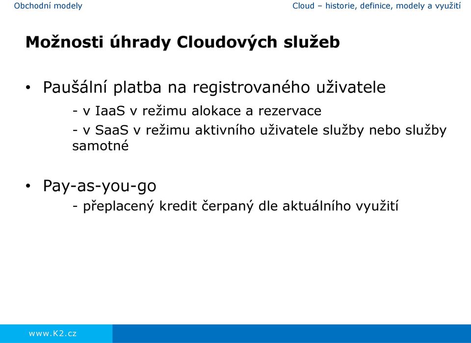 - v SaaS v režimu aktivního uživatele služby nebo služby samotné