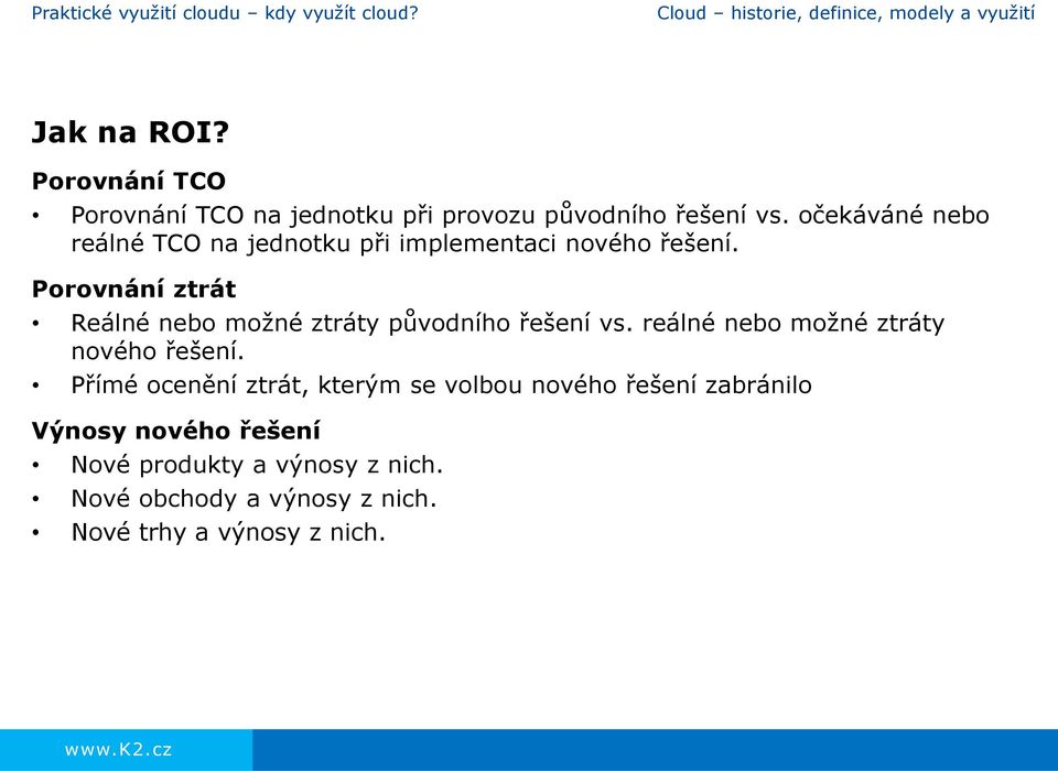 očekáváné nebo reálné TCO na jednotku při implementaci nového řešení.