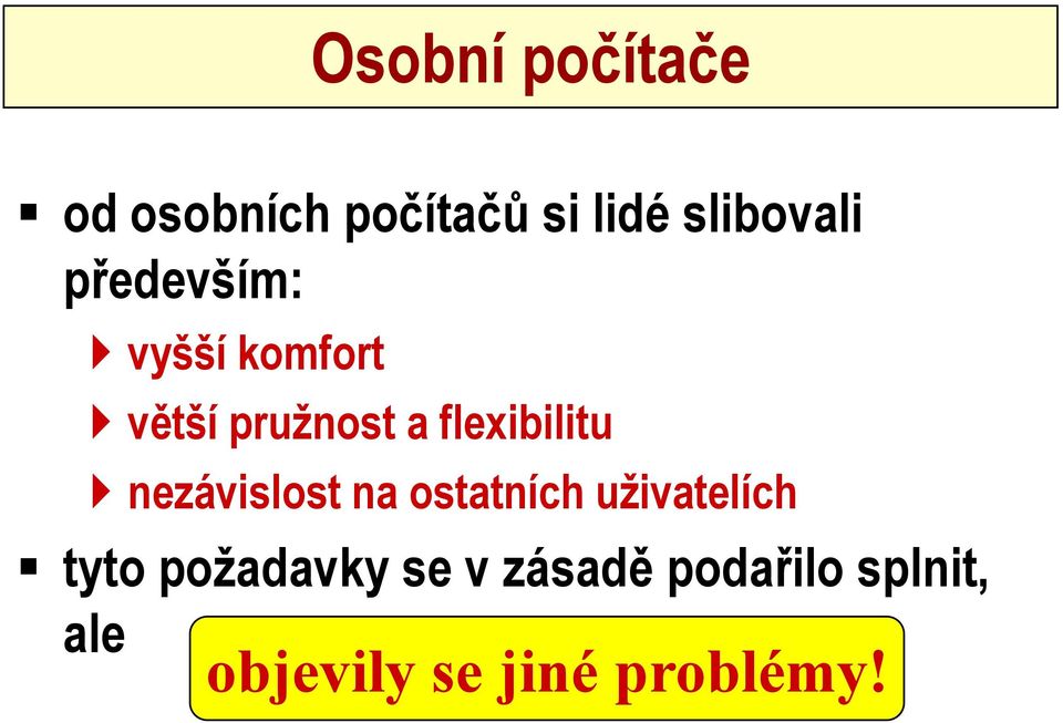 nezávislost na ostatních uživatelích tyto požadavky se