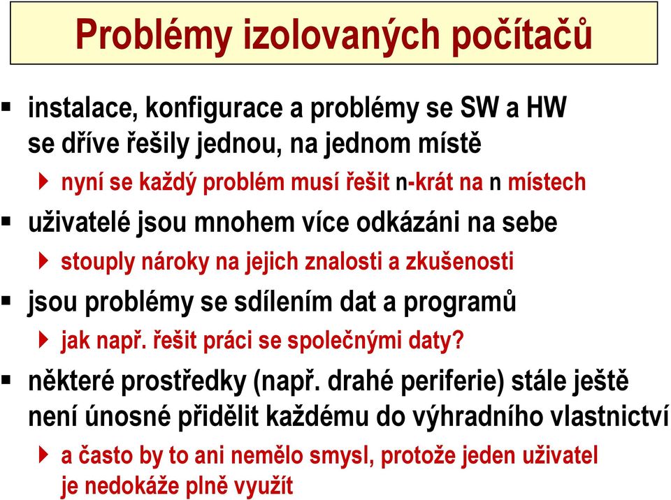 jsou problémy se sdílením dat a programů jak např. řešit práci se společnými daty? některé prostředky (např.