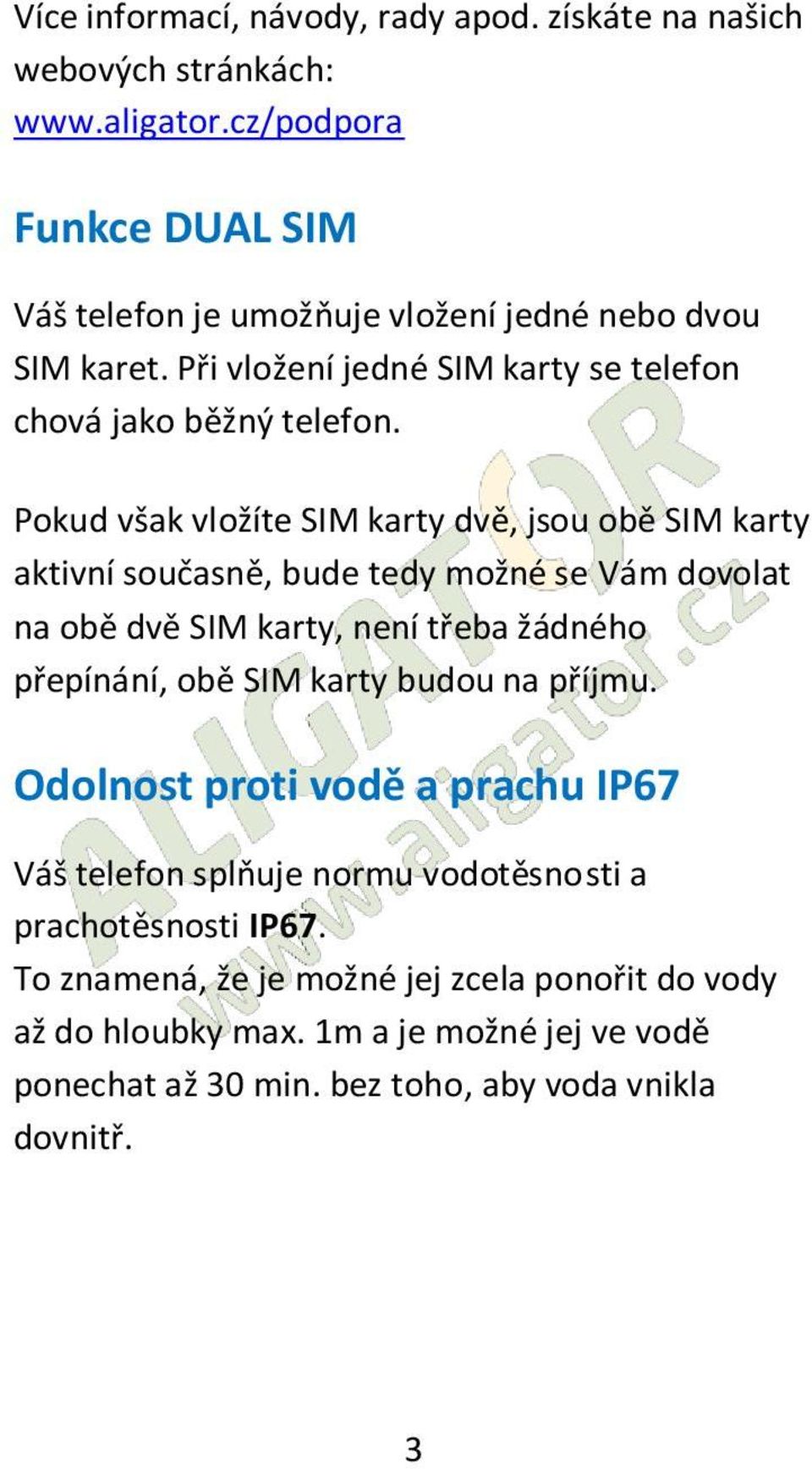 Pokud však vložíte SIM karty dvě, jsou obě SIM karty aktivní současně, bude tedy možné se Vám dovolat na obě dvě SIM karty, není třeba žádného přepínání, obě SIM karty