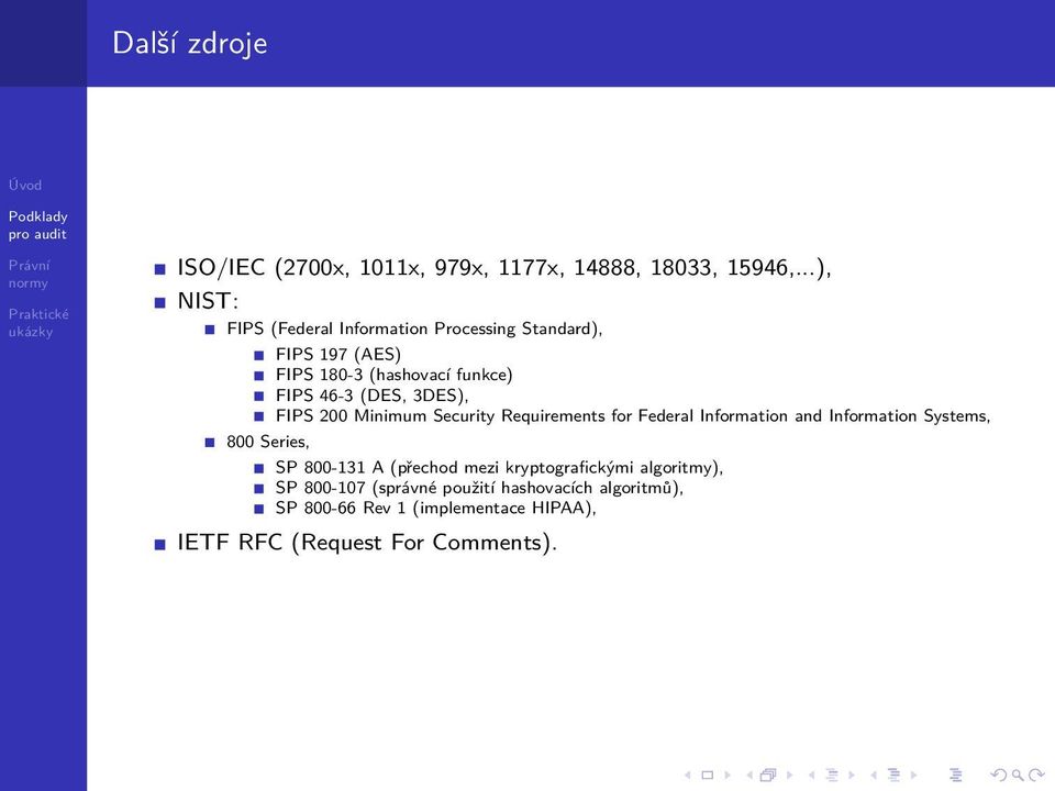 FIPS 46-3 (DES, 3DES), FIPS 200 Minimum Security Requirements for Federal Information and Information Systems, SP