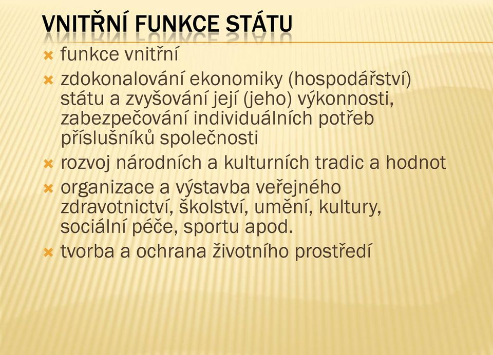 společnosti rozvoj národních a kulturních tradic a hodnot organizace a výstavba veřejného