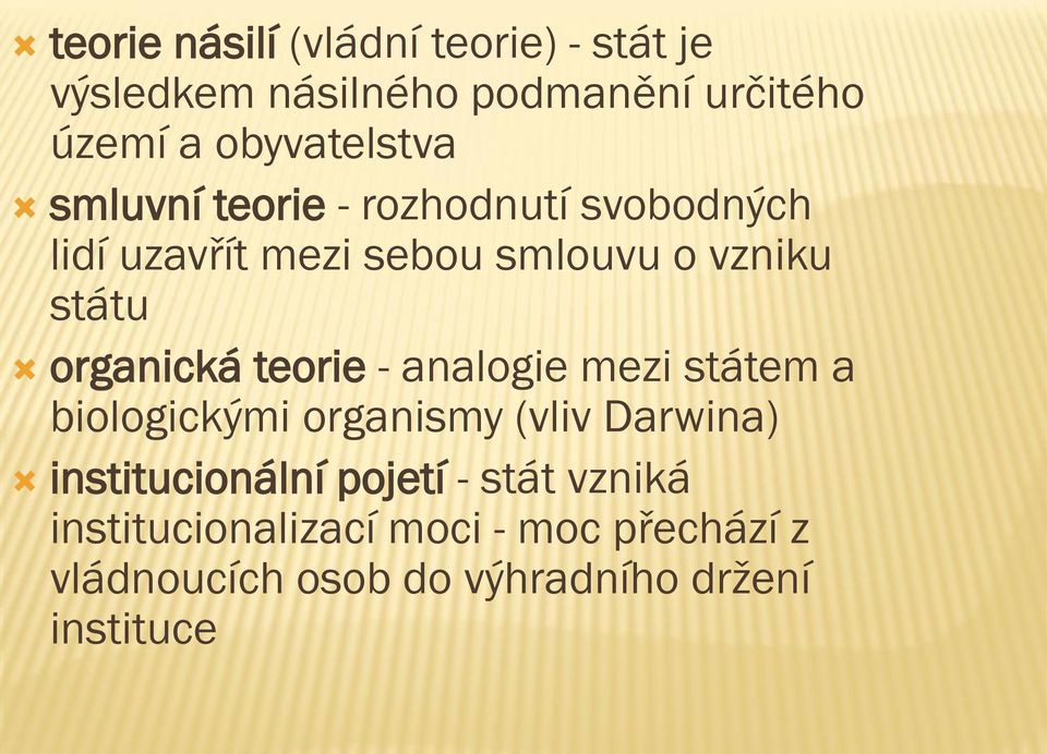 státu organická teorie - analogie mezi státem a biologickými organismy (vliv Darwina)