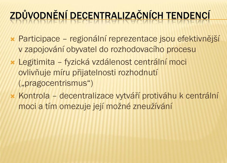 vzdálenost centrální moci ovlivňuje míru přijatelnosti rozhodnutí ( pragocentrismus