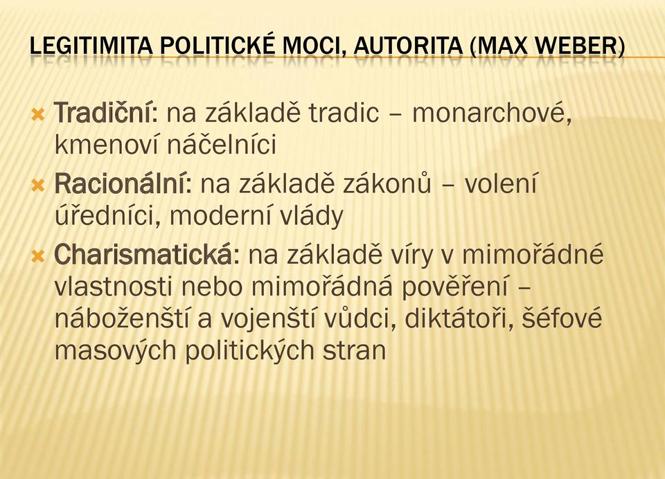 moderní vlády Charismatická: na základě víry v mimořádné vlastnosti nebo