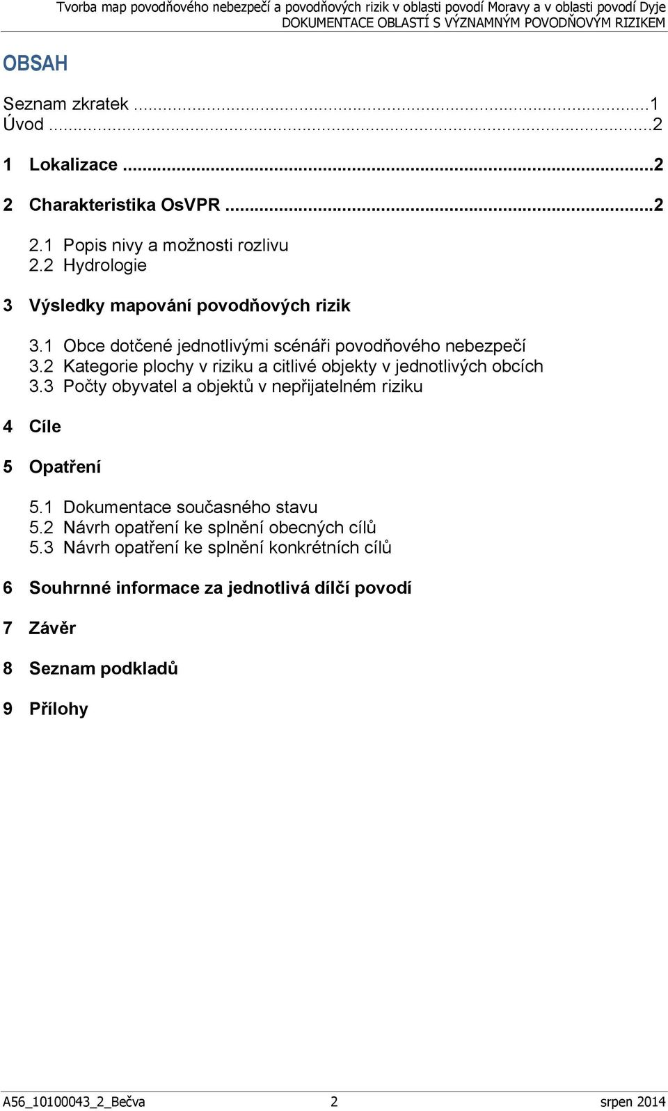 1 Obce dotčené jednotlivými scénáři povodňového nebezpečí 3.2 Kategorie plochy v riziku a citlivé objekty v jednotlivých obcích 3.