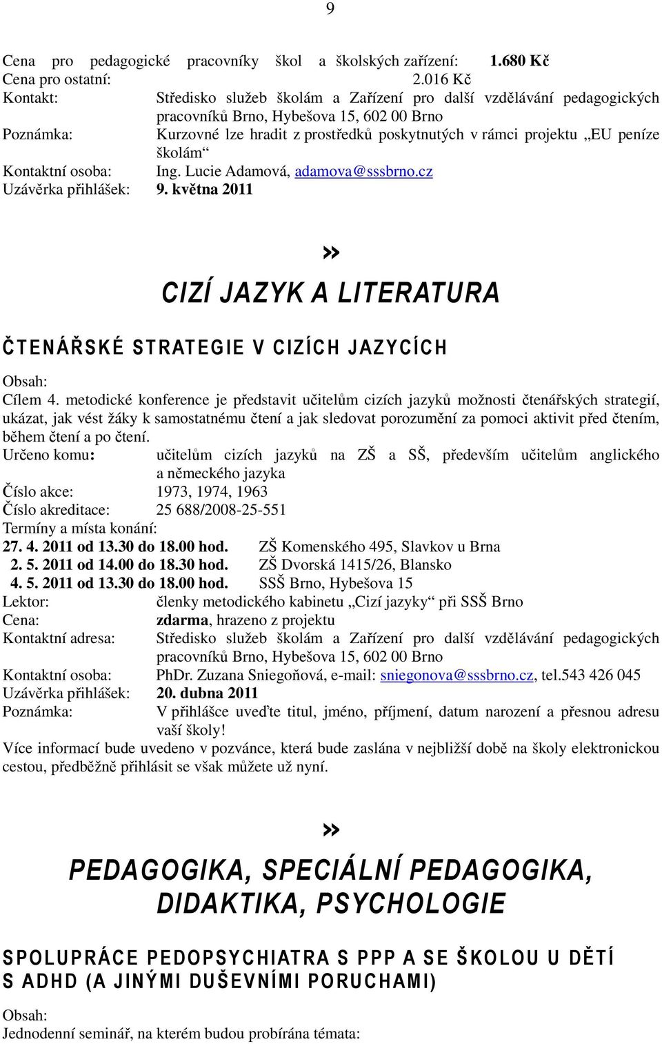 května 2011» CIZÍ JAZYK A LITERATURA ČTENÁŘSKÉ ST RAT EGIE V CIZÍCH JAZ YCÍ CH Cílem 4.