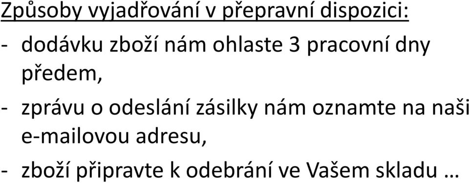 zprávu o odeslání zásilky nám oznamte na naši